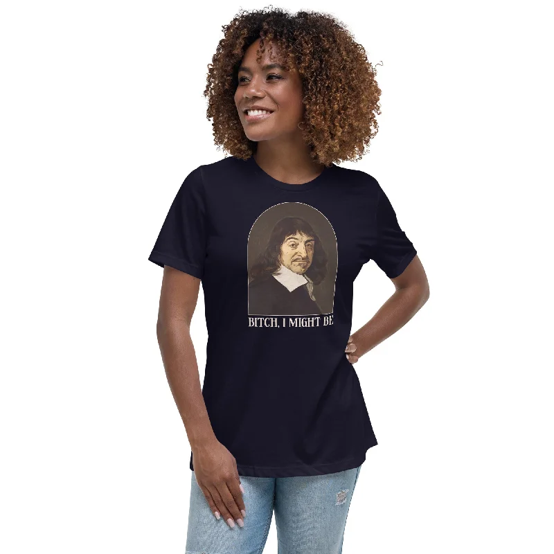 Descartes - Bitch I Might Be - Women's T-Shirt Fashionable Trendy Casual