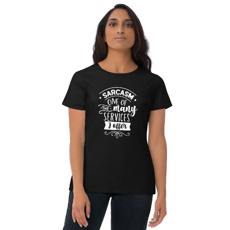 Sarcasm One of The Many Services I Offer Women's Short Sleeve T-Shirt Graphic Embroidered Appliqued